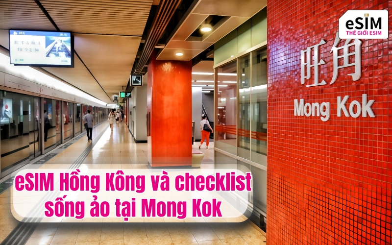 eSIM Hồng Kông và checklist sống ảo tại Mong Kok